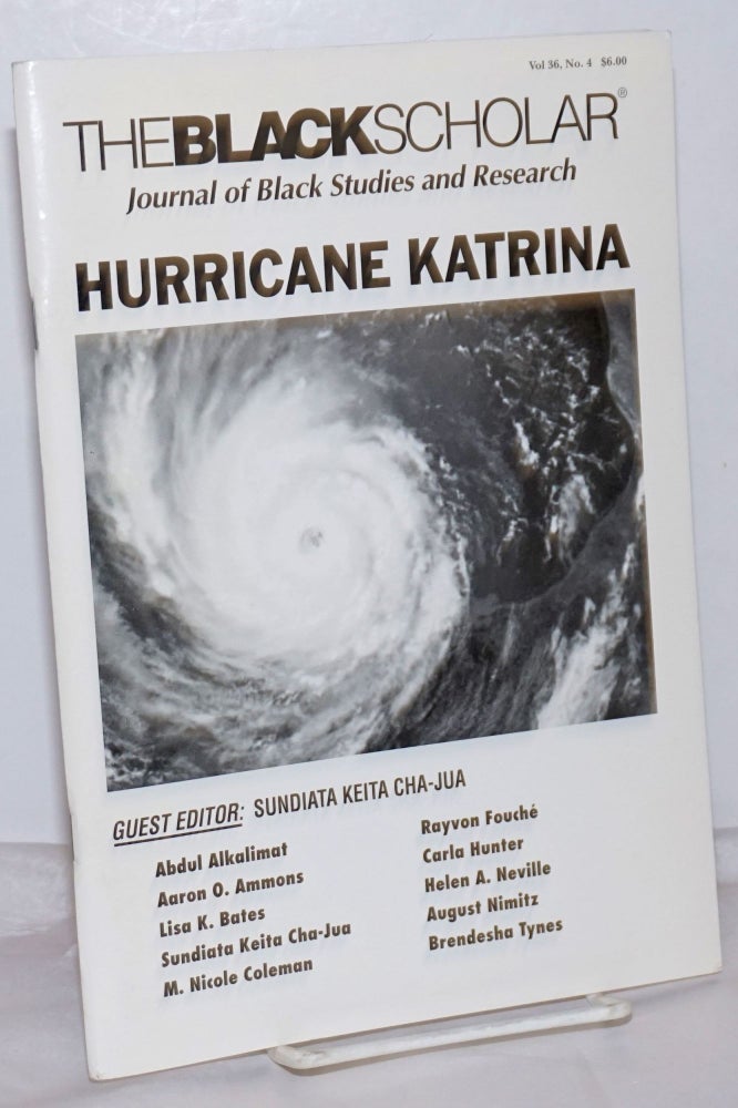 Cat.No: 254410 The Black Scholar: Volume 36, Number 4, Winter 2006: Hurricane Katrina. Robert Chrisman, in chief, publisher.