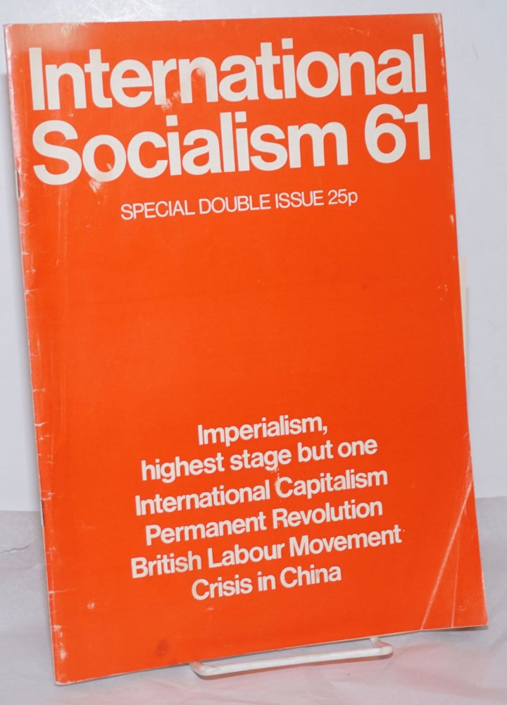 Cat.No: 254416 International Socialism [No. 61, August-September? 1973] Monthly Journal of the International Socialists [Britian]. Chris Harman Duncan Hallas, Bill Kaye.