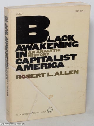 Cat.No: 254484 Black awakening in capitalist America; an analytic history. Robert L. Allen
