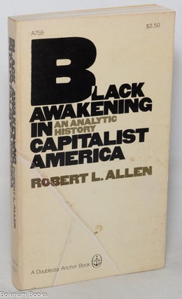 Cat.No: 254484 Black awakening in capitalist America; an analytic history. Robert L. Allen