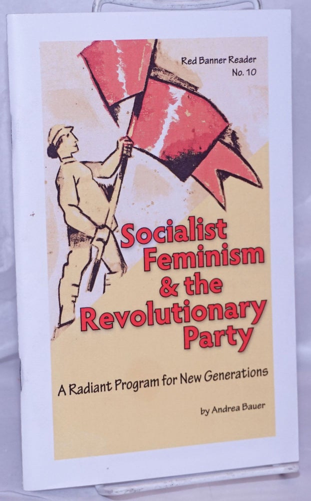 Cat.No: 254589 Socialist Feminism & the Revolutionary Party: A radiant program for new generations. Andrea Bauer.