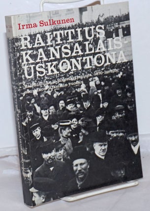 Cat.No: 254605 Raittius Kansalais-Uskontona: Raittiusliike ja järjestäytyminen...