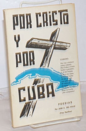 Cat.No: 254636 Por Cristo y Por Cuba: Poesias. Jose Andres Del Valle
