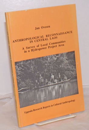 Cat.No: 254676 Anthropological Reconnaissance in Central Laos: A Survey of Local...