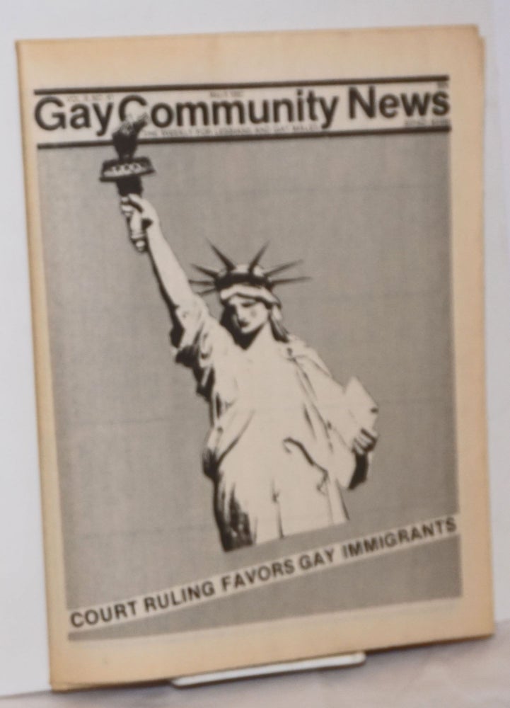 Cat.No: 254678 GCN: Gay Community News; the weekly for lesbians and gay males; vol. 9, #41, May 8, 1982; Court ruling favors gay immigrants. Amy Hoffman, David Morris, Cindy Patton, Jil Clark Scott Brookie, Michael Bronski, Mitzel.