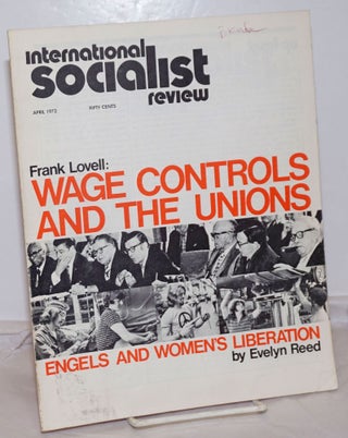 Cat.No: 254715 International Socialist Review [April 1972]. Larry Seigle, eds Les Evans