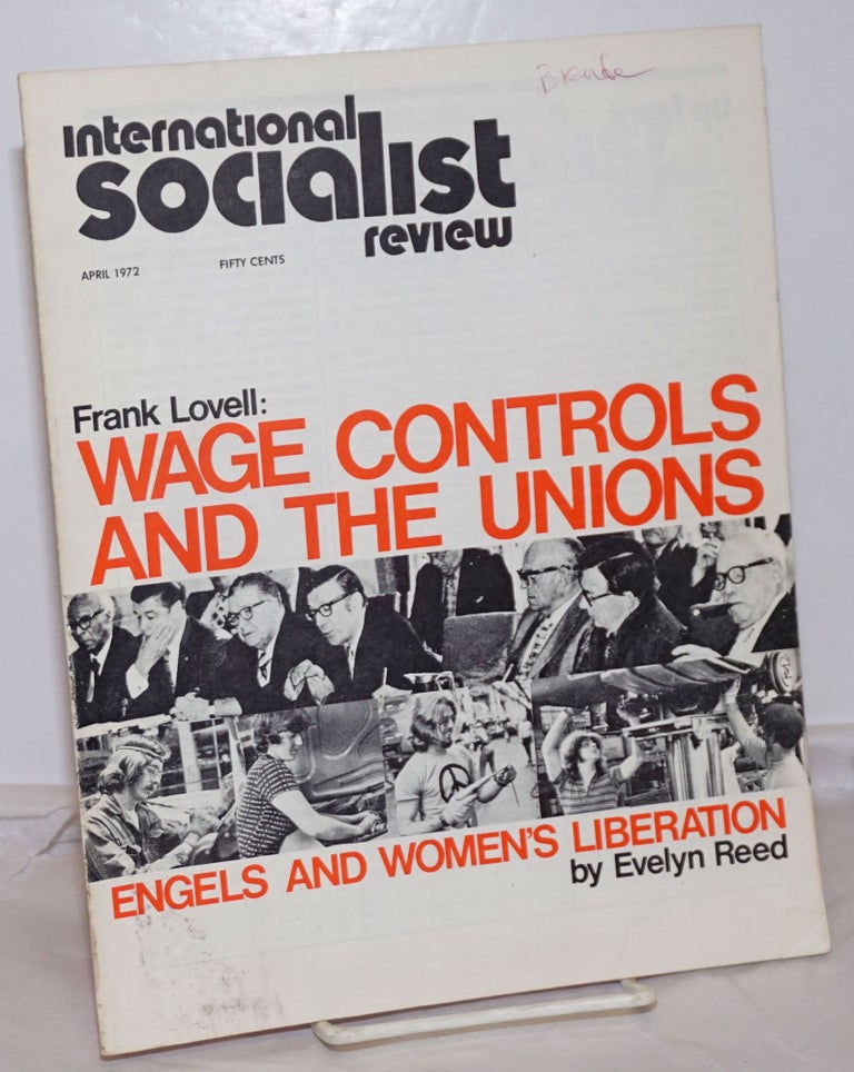 Cat.No: 254715 International Socialist Review [April 1972]. Larry Seigle, eds Les Evans.