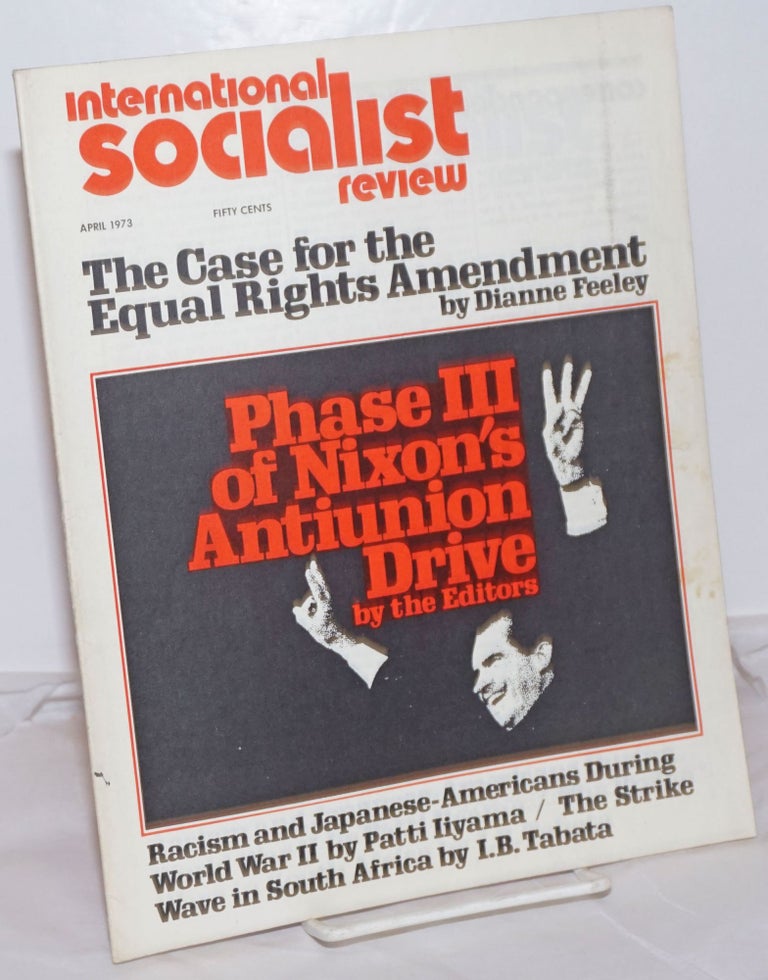 Cat.No: 254726 International Socialist Review [April 1973]. Larry Seigle, eds Les Evans.