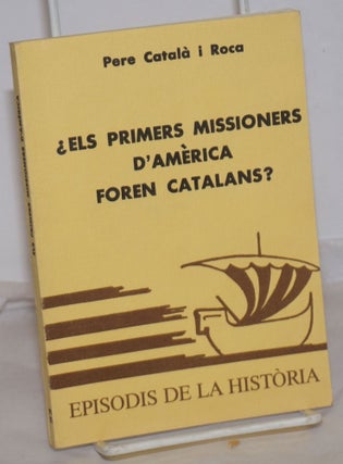 Cat.No: 254749 ¿Els Primers Missioners D'Amèrica Foren Catalans? Pere Català i....