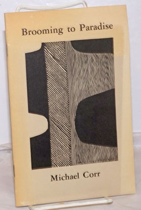 Cat.No: 254756 Brooming to Paradise: poems. Michael Corr