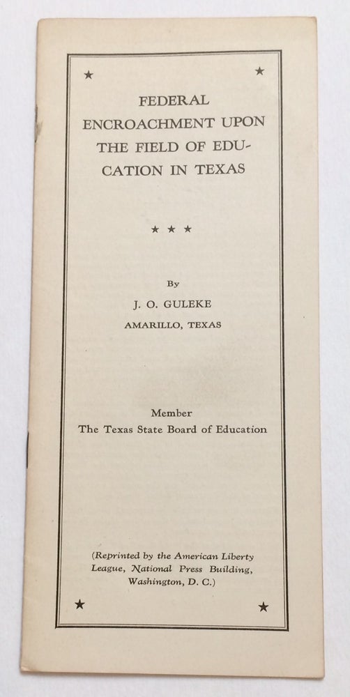 Cat.No: 254806 Federal encroachment upon the field of education in Texas. J. O. Guleke.