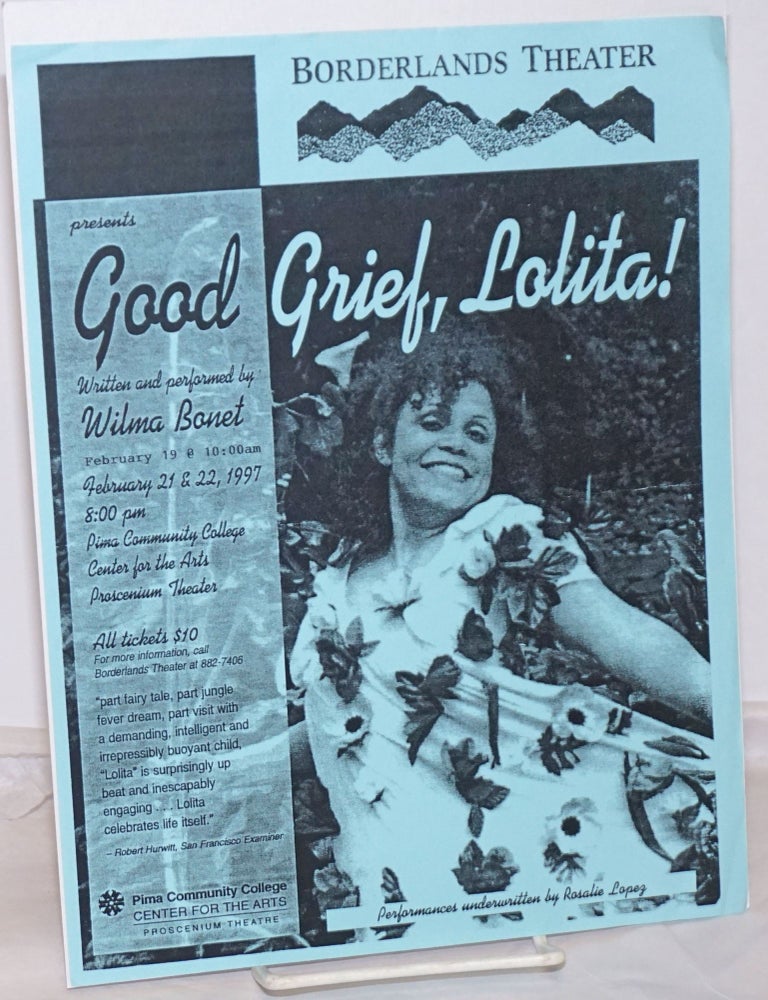 Cat.No: 254828 Borderlands Theater presents Good Grief, Lolita written and performed by Wilma Bonet [handbill]. Wilma Bonet.