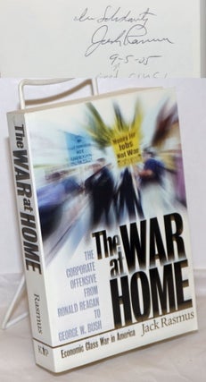 Cat.No: 254877 The war at home: the corporate offensive from Ronald Reagan to George W....