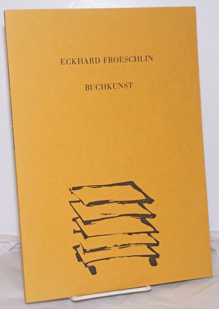 Cat.No: 254887 Buchkunst: handressendrucke, mappen, unikatbücher, radierungen. Eckhard Froeschlin, Dr. August heuser.
