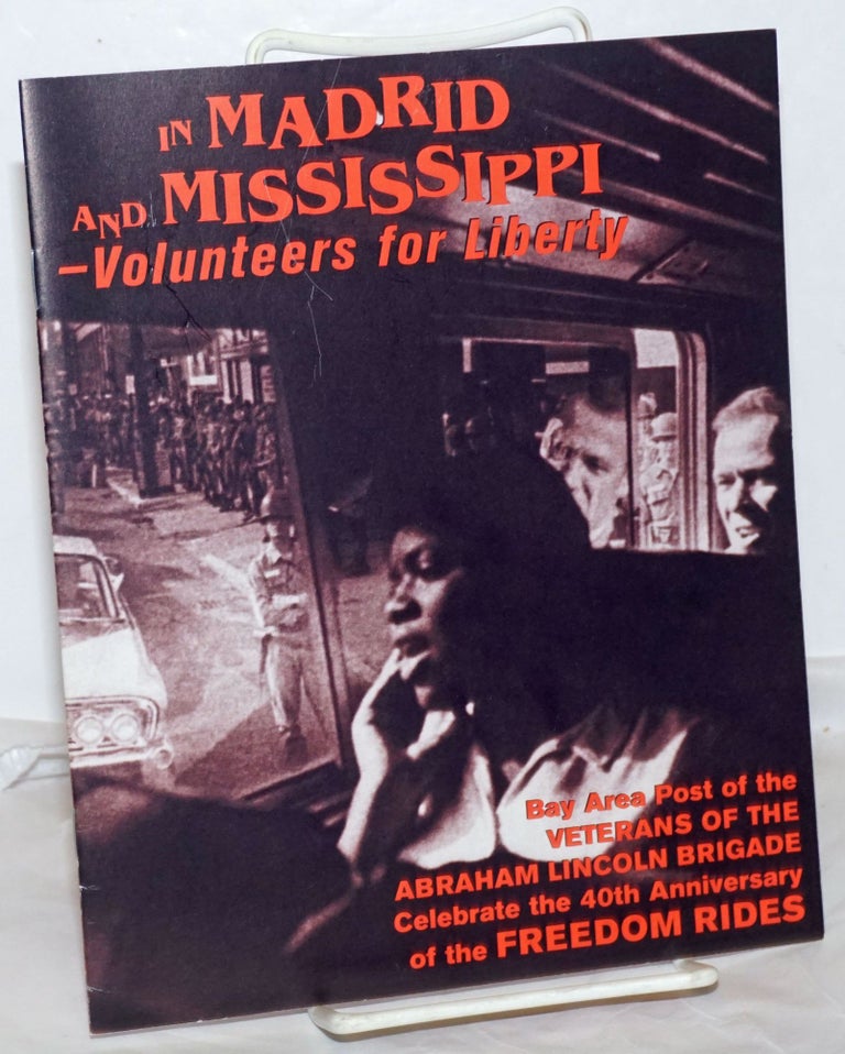 Cat.No: 254922 In Madrid and Mississippi; - volunteers for liberty; Bay Area Post of the Veterans of the Abraham Lincoln Brigade celebrate the 40th anniversary of the Freedom Rides
