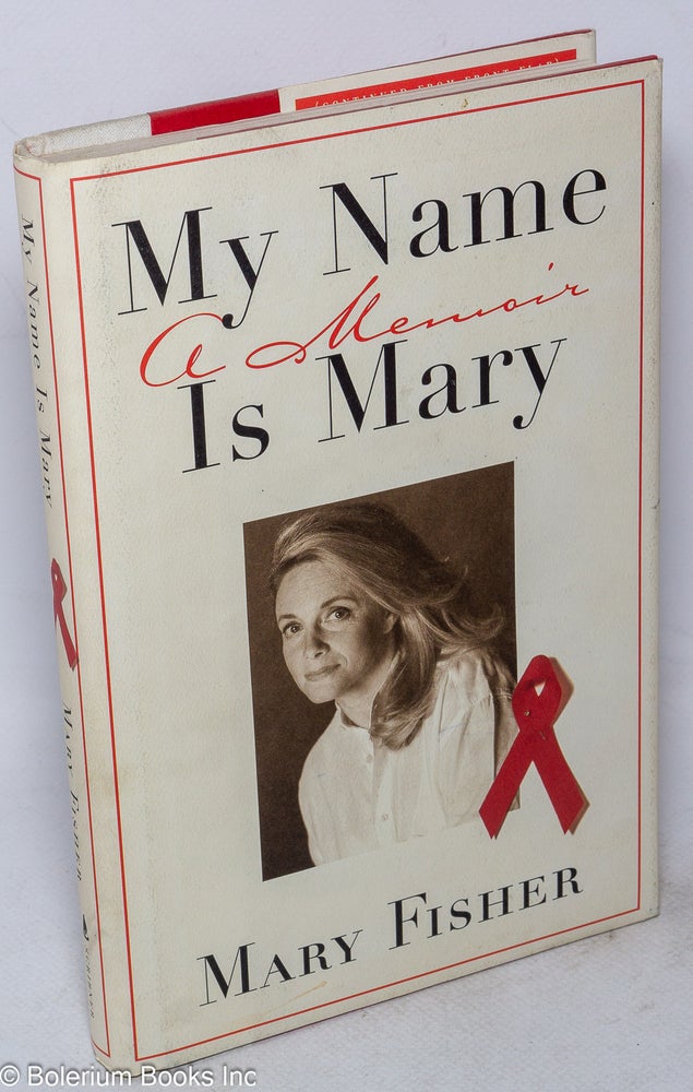 Cat.No: 25495 My name is Mary; a memoir. Mary Fisher.