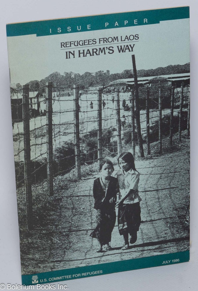 Cat.No: 254970 Refugees from Laos: In Harm's Way (Issue paper). Joseph Cerquone, Virgina Hamilton.