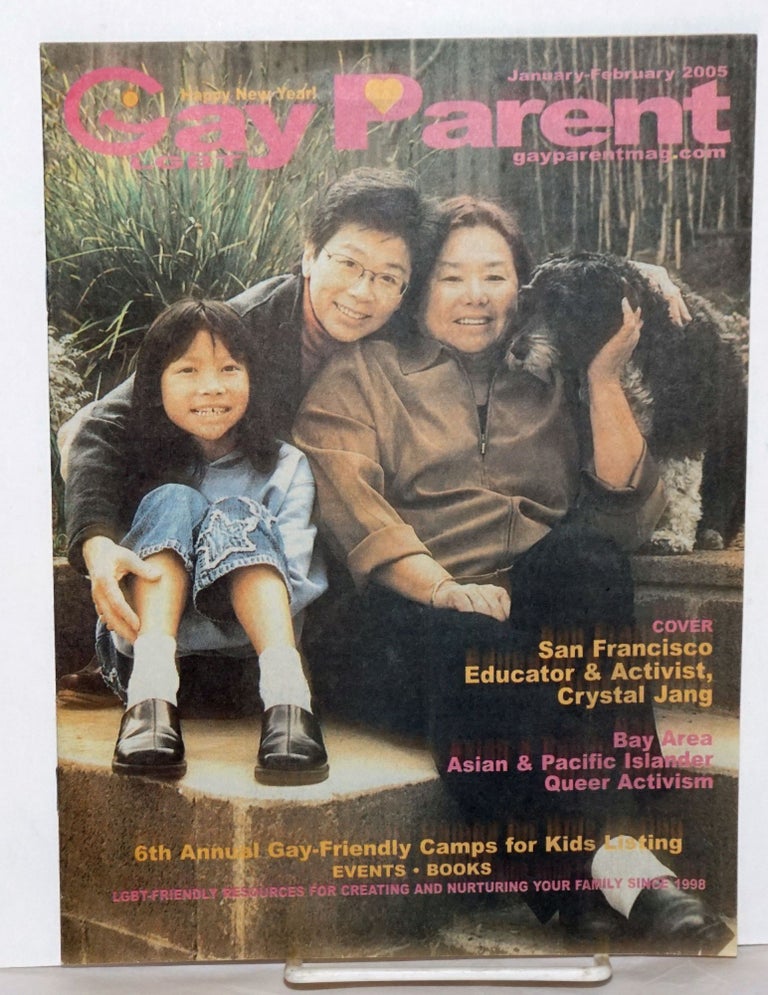Cat.No: 255076 Gay Parent Magazine: vol. 7, #38, Jan-Feb, 2005; Bay Area Asian & Pacific Queer Activism. Angeline Acain, Crystal Jang /publisher.