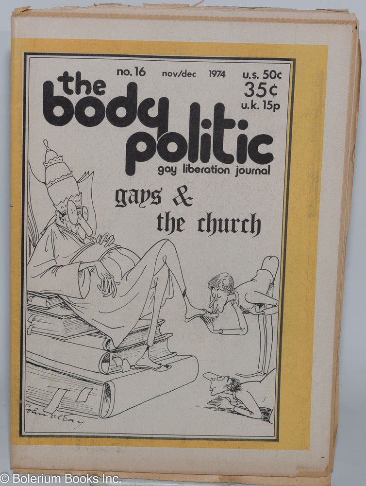Cat.No: 255083 The Body Politic: gay liberation journal; #16 Nov-Dec 1974; Gays and the Church + special issue on Toronto Star. The Collective, Ken Popert Gerald Hannon, Tom Werner, Robert Trow, Herb Spiers.
