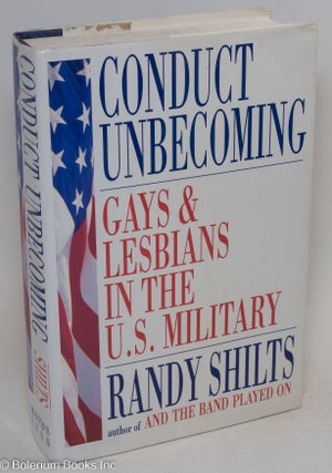 Cat.No: 25512 Conduct Unbecoming: lesbians and gays in the U. S. military, Vietnam to the...