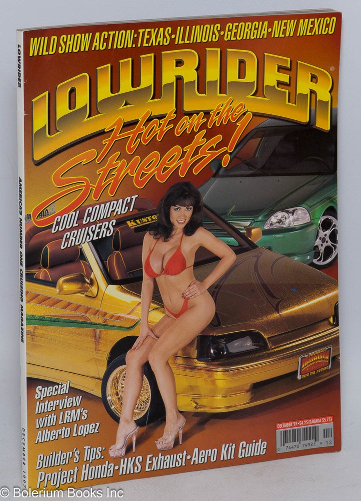 Cat.No: 255156 Low Rider: [aka Lowrider] vol. 19, #12, December, 1997: Hot on the Streets! Alberto Lopez, publisher and, Robert Janis El Larry, Fernando Savage.