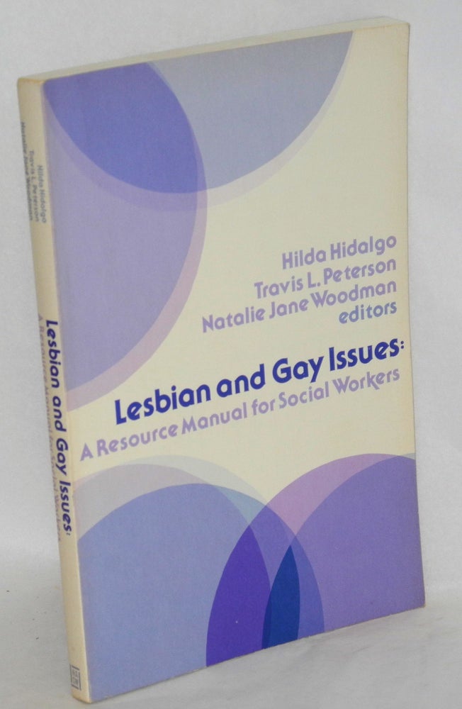 Cat.No: 25517 Lesbian and gay issues; a resource manual for social workers. Hilda Hidalgo, Travis L. Peterson, eds Natalie Jane Woodman.