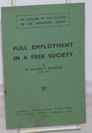 Cat.No: 255273 Full Employment in a Free Society: a report. Sir William H. Beveridge