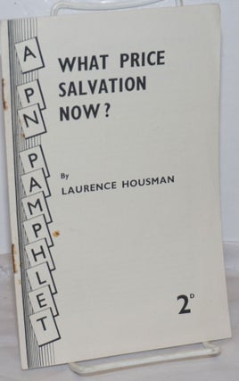 Cat.No: 255276 What Price Salvation Now? Laurence Housman