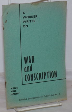 Cat.No: 255293 A Worker Writes on War and Conscription