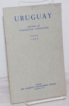 Cat.No: 255349 Uruguay: Review of Commerical Conditions, February 1945