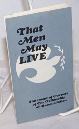 Cat.No: 255446 That Men May LIVE: Statement of Purpose of the Fellowship of...