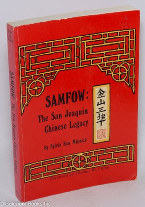 Cat.No: 25545 Samfow: the San Joaquin Chinese legacy. Sylvia Sun Minnick, Thomas W. Chinn