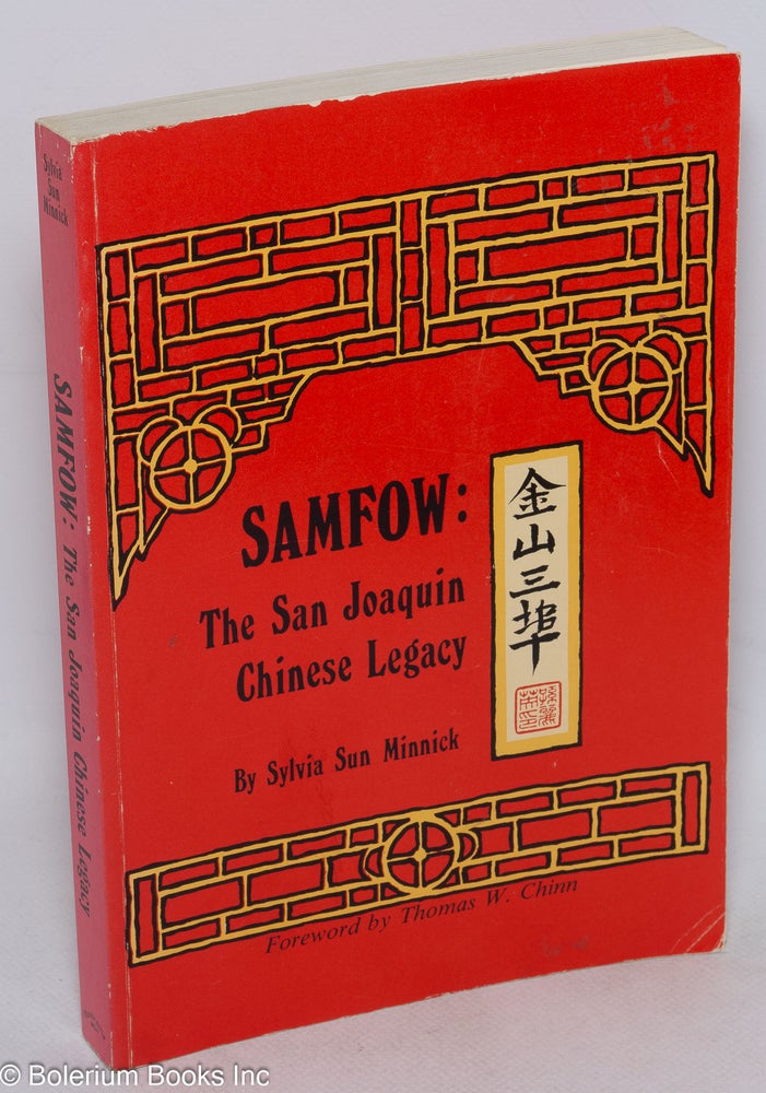 Cat.No: 25545 Samfow: the San Joaquin Chinese legacy. Sylvia Sun Minnick, Thomas W. Chinn.