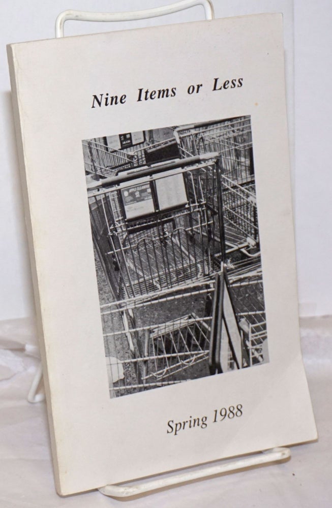 Cat.No: 255479 Nine items or less: short fiction and poetry; Spring 1988. Matthew J. Campbell, Managing.