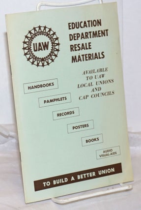 Cat.No: 255495 Education Department Resale Materials Available to UAW Local Unions and...