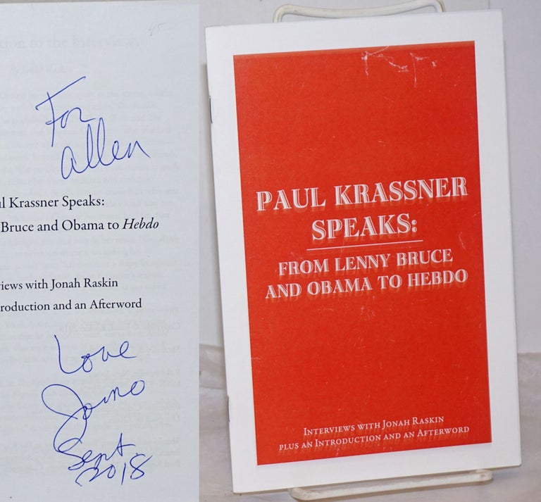 Cat.No: 255529 Paul Krassner Speaks: from Lenny Bruce and Obama to Hebdo; interviews with Jonah Raskin plus an introduction & afterword [inscribed and signed by Raskin]. Paul Krassner, Jonah Raskin aka Jomo.
