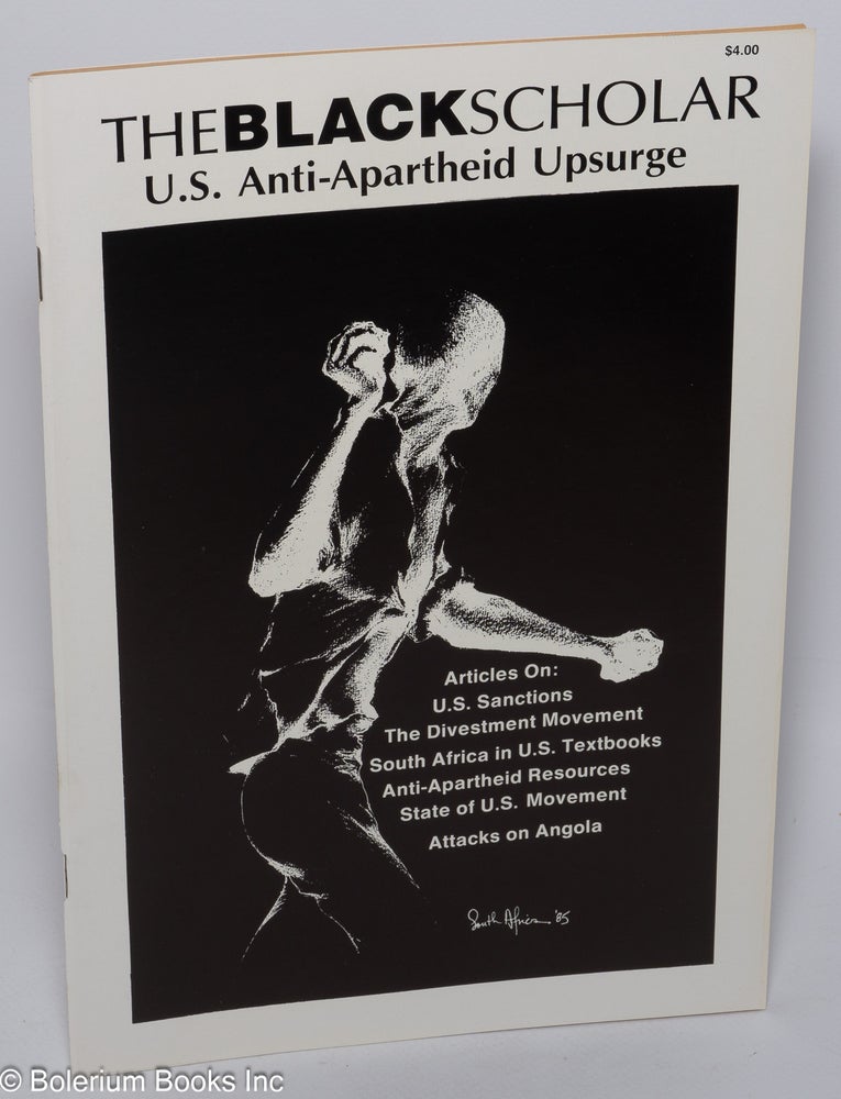 Cat.No: 255714 The Black Scholar: journal of Black studies and research, volume 16, number 6, November/December 1985: U.S Anti-Apartheid Upsurge. Robert Chrisman.