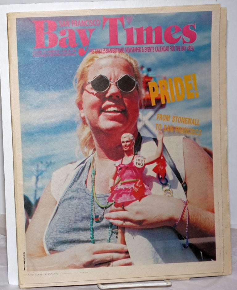 Cat.No: 255762 San Francisco Bay Times: the gay/lesbian/bisexual newspaper & calendar of events for the Bay Area; [aka Coming Up!] vol. 15, #20, June 30, 1994; Pride!/Stonewall Remembrance issue [states vol. 16 incorrect]. Kim Corsaro, Mindy Ridgway Tim Kingston, Dean Goodman, Alison Bechdel, Nan Parks, Michelle Roland, Tommi Avicolli Mecca, Robert Bray.