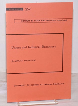 Cat.No: 255776 Unions and Industrial Democracy. Adolf F. Sturmthal