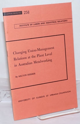 Cat.No: 255778 Changing Union-Management Relations at the Plant Level in Austrialian...