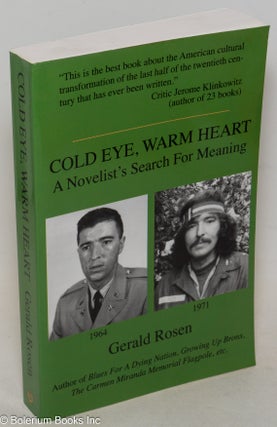 Cat.No: 255802 Cold eye, warm heart: a novelist's search for meaning. Gerald Rosen