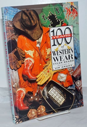 Cat.No: 255847 100 Years of Western Wear. Tyler Beard, photographs, Jim Arndt, text