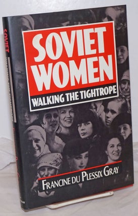 Cat.No: 255853 Soviet Women; Walking the Tightrope. Francine du Plessix Gray