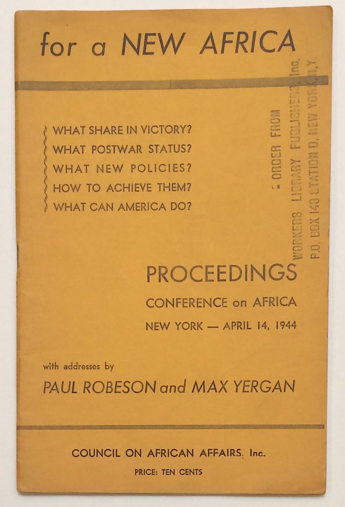 Cat.No: 255903 Proceedings of the Conference on Africa --new perspectives. Auspices of the Council on African Affairs, Inc. at the Institute for International Democracy, New York City, April 14, 1944. Council on African Affairs, Max Yergan with Paul Robeson.