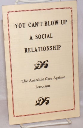 Cat.No: 256031 You can't blow up a social relationship. The anarchist case against terrorism