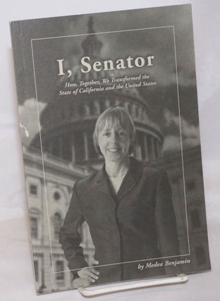 Cat.No: 256106 I, Senator: How, Together, We Transformed the State of California and the...