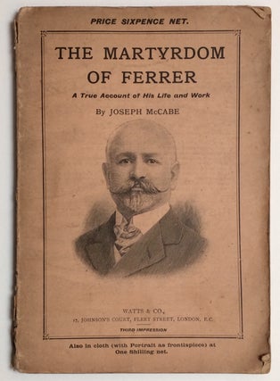 Cat.No: 256113 The Martyrdom of Ferrer, being a true account of his life and work. Joseph...