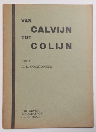 Cat.No: 256204 Van Calvijn tot Colijn. Anton L. Constandse