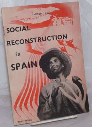 Cat.No: 256219 Social reconstruction in Spain. Gaston Leval, Pedro R. Piller