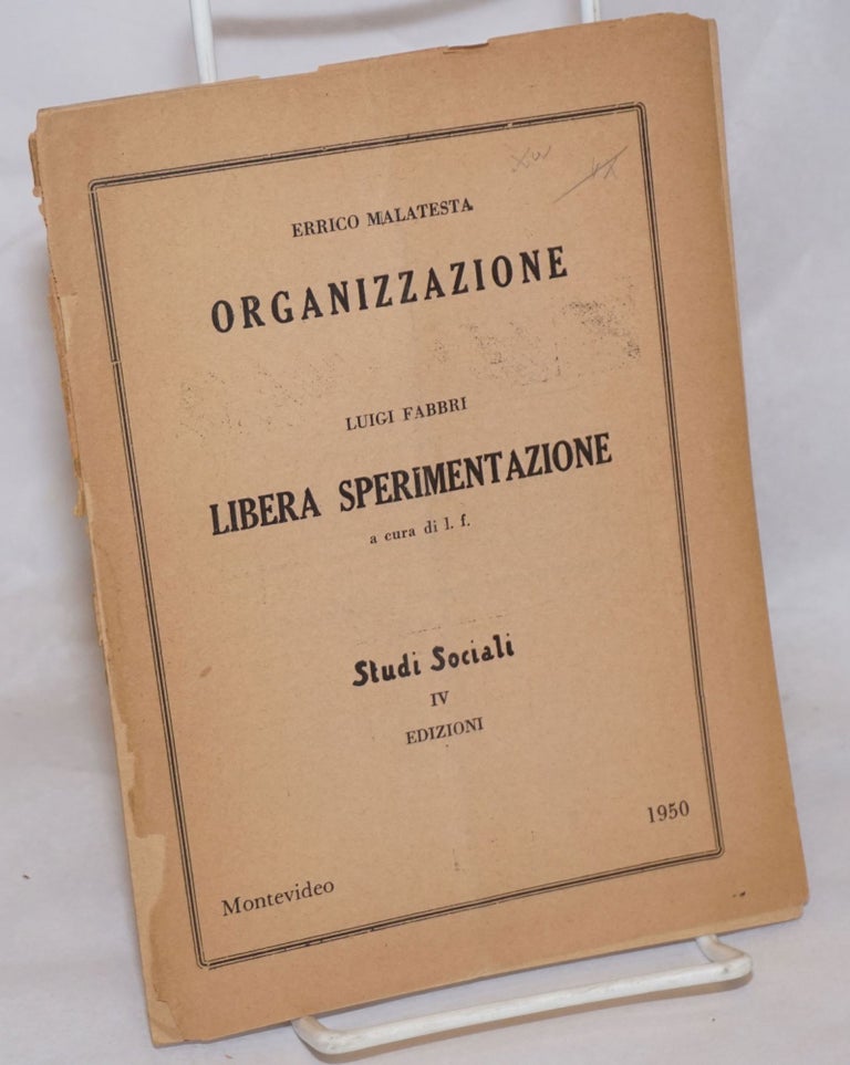 Cat.No: 256238 Organizzazione [with] libera sperimentazione. Errico Luigi Fabbri Malatesta, and.